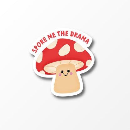 Spore Me The Drama Sticker, Funny Mushroom Sticker, Cute Vinyl Sticker, Laptop Water Bottle Sticker - PulpKo