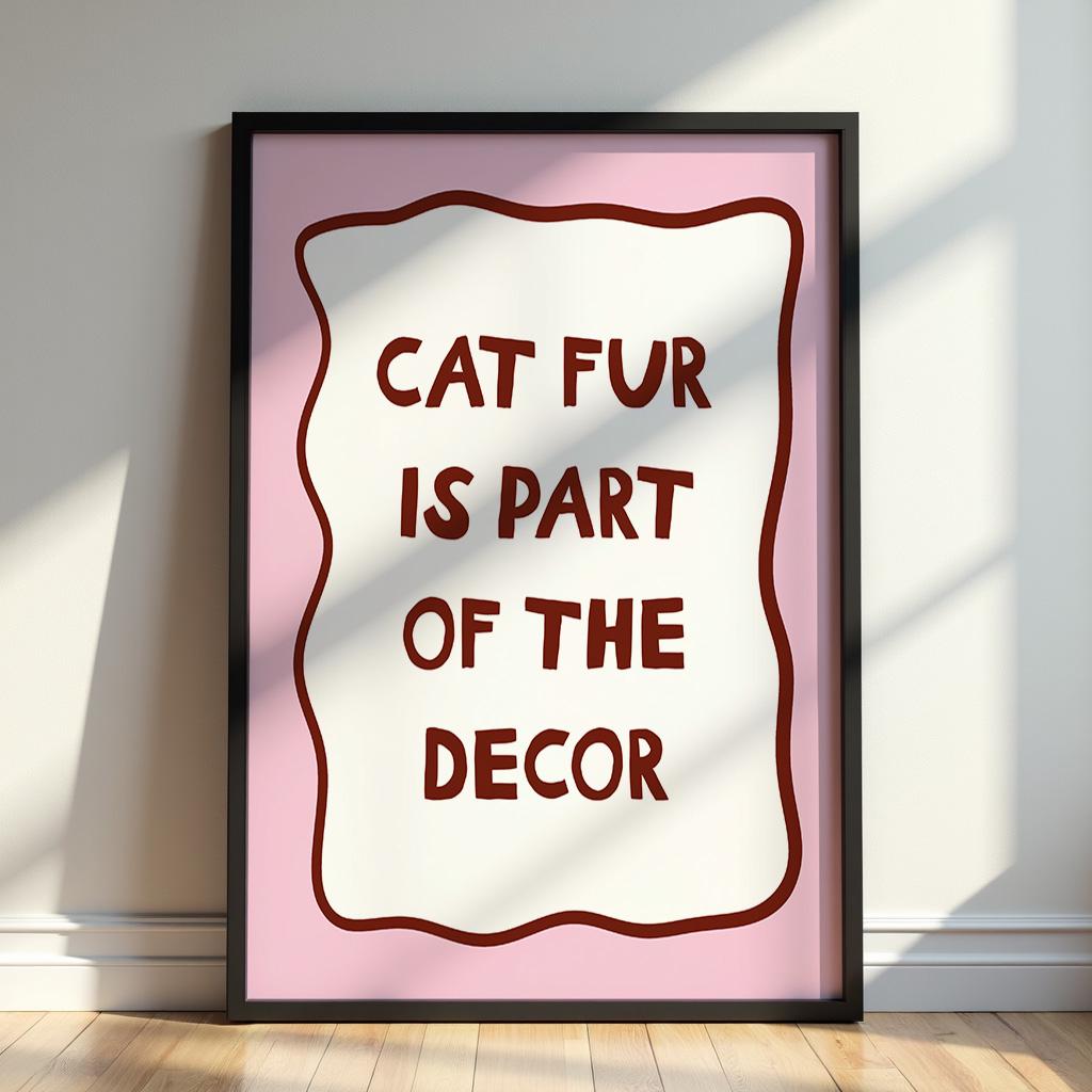 Cat Fur Is Part Of The Decor Wall Art Print, Funny Cat Wall Art Print, Cat Owner Gift - PulpKo