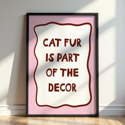 Cat Fur Is Part Of The Decor Wall Art Print, Funny Cat Wall Art Print, Cat Owner Gift - PulpKo