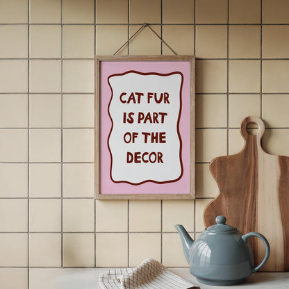 Cat Fur Is Part Of The Decor Wall Art Print, Funny Cat Wall Art Print, Cat Owner Gift - PulpKo