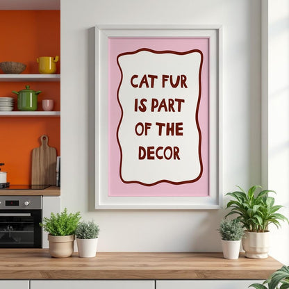 Cat Fur Is Part Of The Decor Wall Art Print, Funny Cat Wall Art Print, Cat Owner Gift - PulpKo