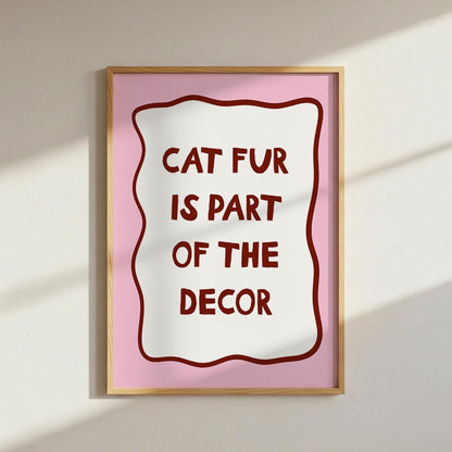 Cat Fur Is Part Of The Decor Wall Art Print, Funny Cat Wall Art Print, Cat Owner Gift - PulpKo