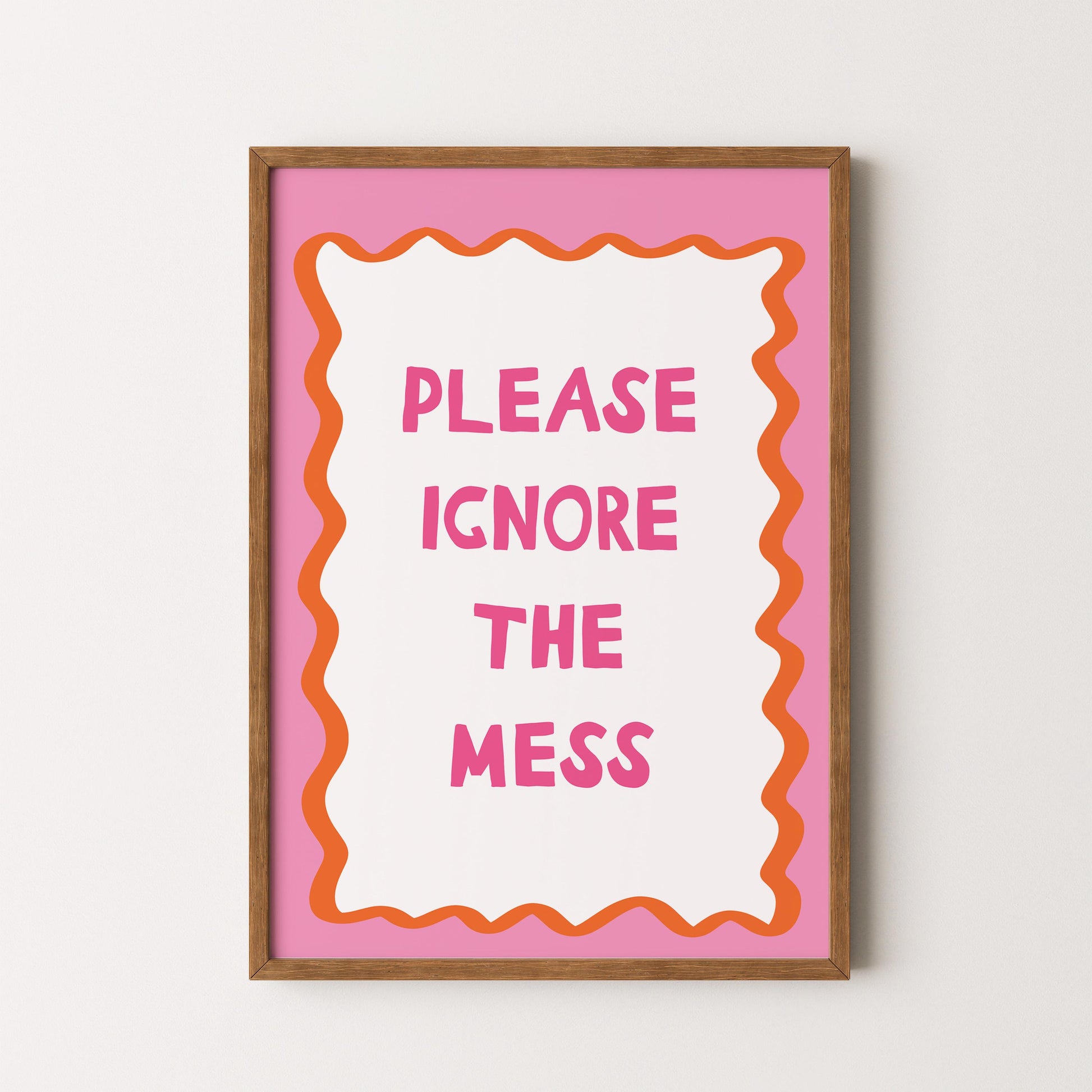 Please Ignore The Mess Wall Art Print, Funny Home Decor Poster, Bold Pink Orange Home Decor Gift - PulpKo