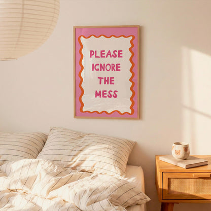 Please Ignore The Mess Wall Art Print, Funny Home Decor Poster, Bold Pink Orange Home Decor Gift - PulpKo