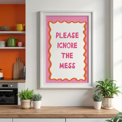 Please Ignore The Mess Wall Art Print, Funny Home Decor Poster, Bold Pink Orange Home Decor Gift - PulpKo