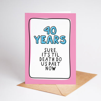 40th Anniversary Card, Funny 40 Year Anniversary Card, 40 Years Together Card, Ruby Wedding Anniversary, Card for Husband Wife Partner - PulpKo