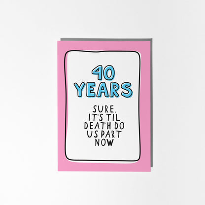 40th Anniversary Card, Funny 40 Year Anniversary Card, 40 Years Together Card, Ruby Wedding Anniversary, Card for Husband Wife Partner - PulpKo
