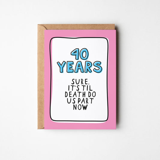 40th Anniversary Card, Funny 40 Year Anniversary Card, 40 Years Together Card, Ruby Wedding Anniversary, Card for Husband Wife Partner - PulpKo