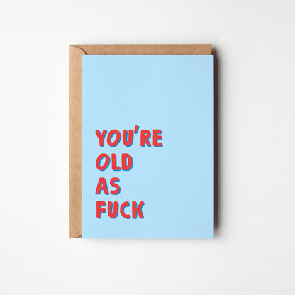 You’re Old As F*ck Card
