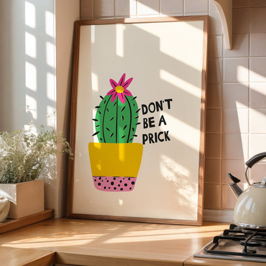 Don't Be A Prick Print