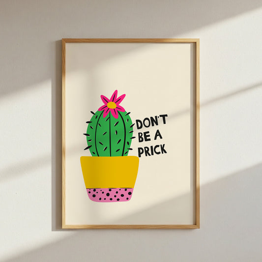Don't Be A Prick Print